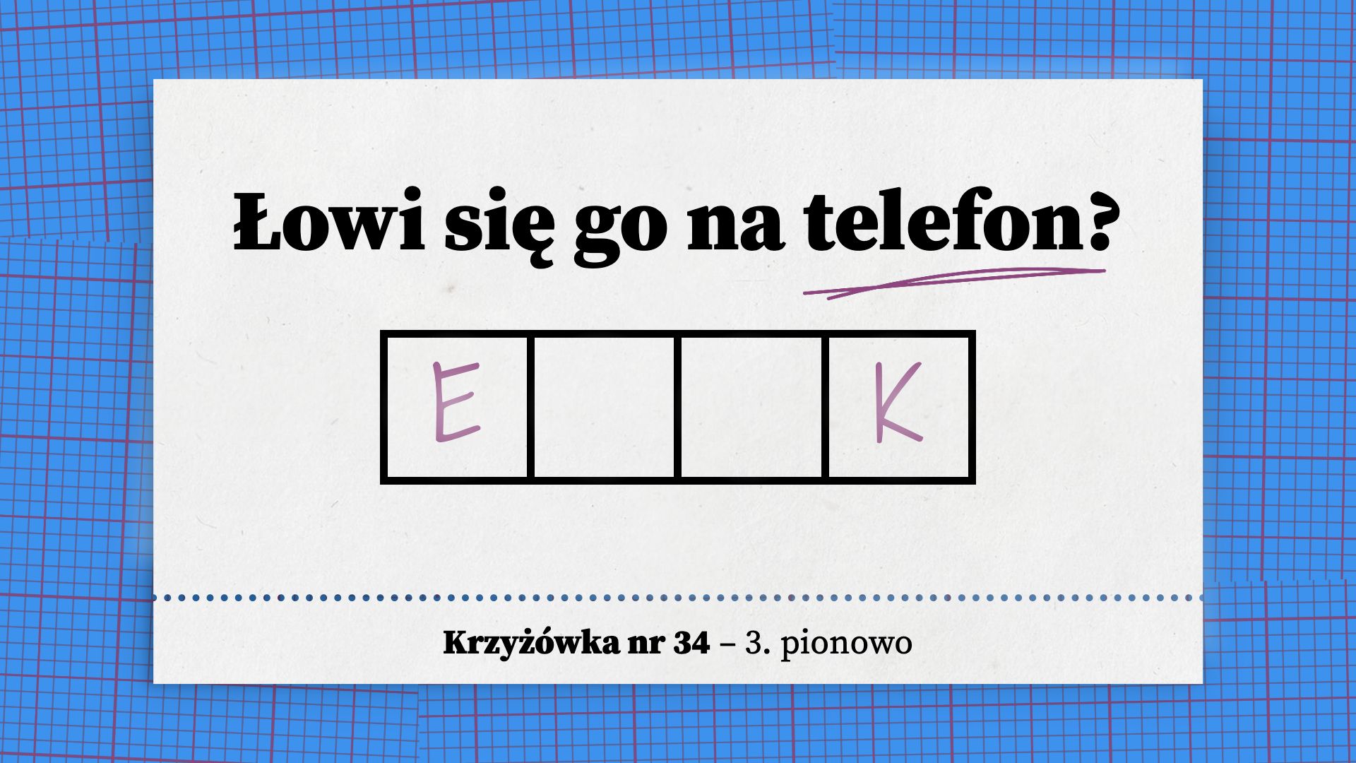 Łowi się go na telefon