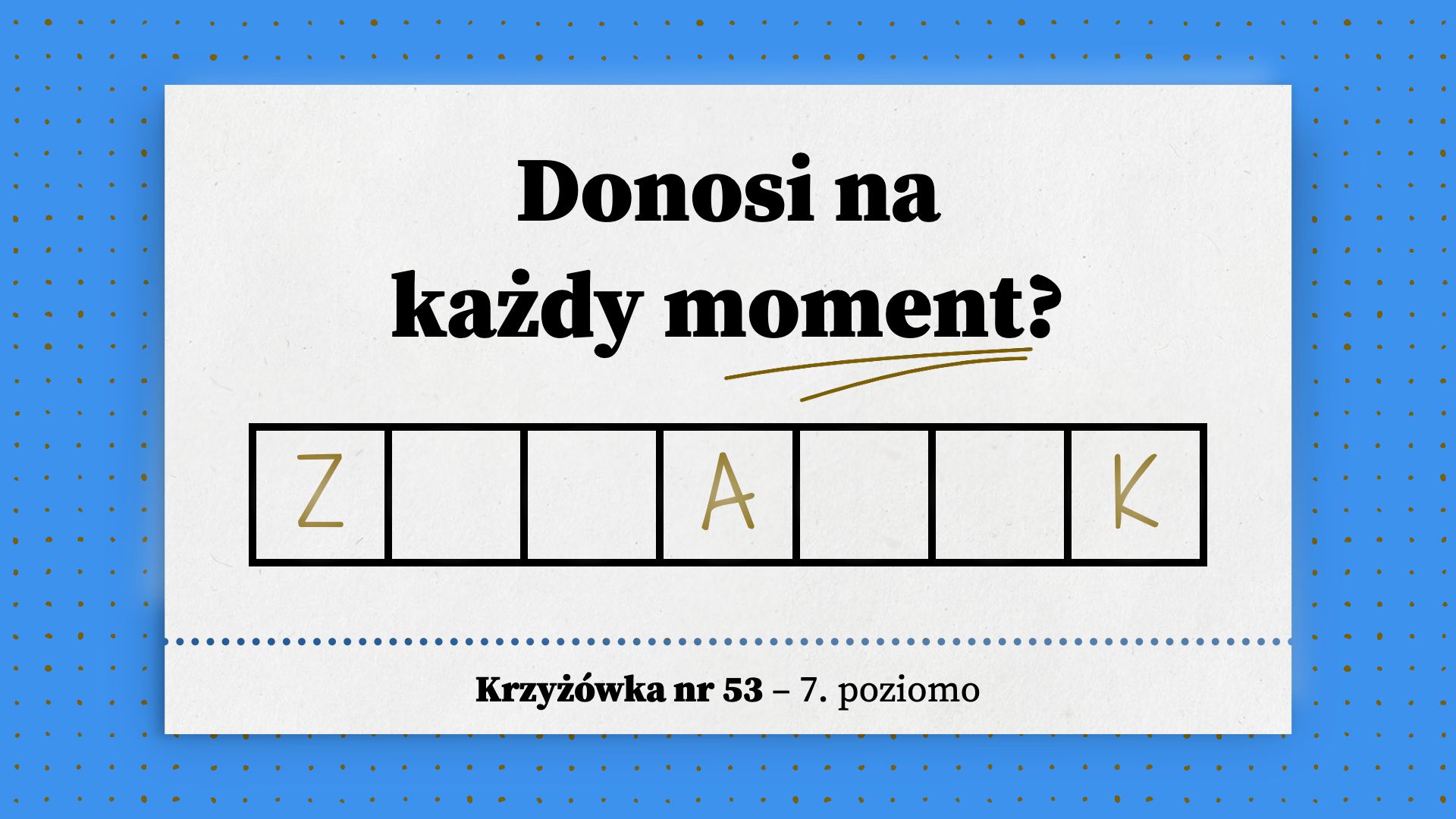 Donosi na każdy moment