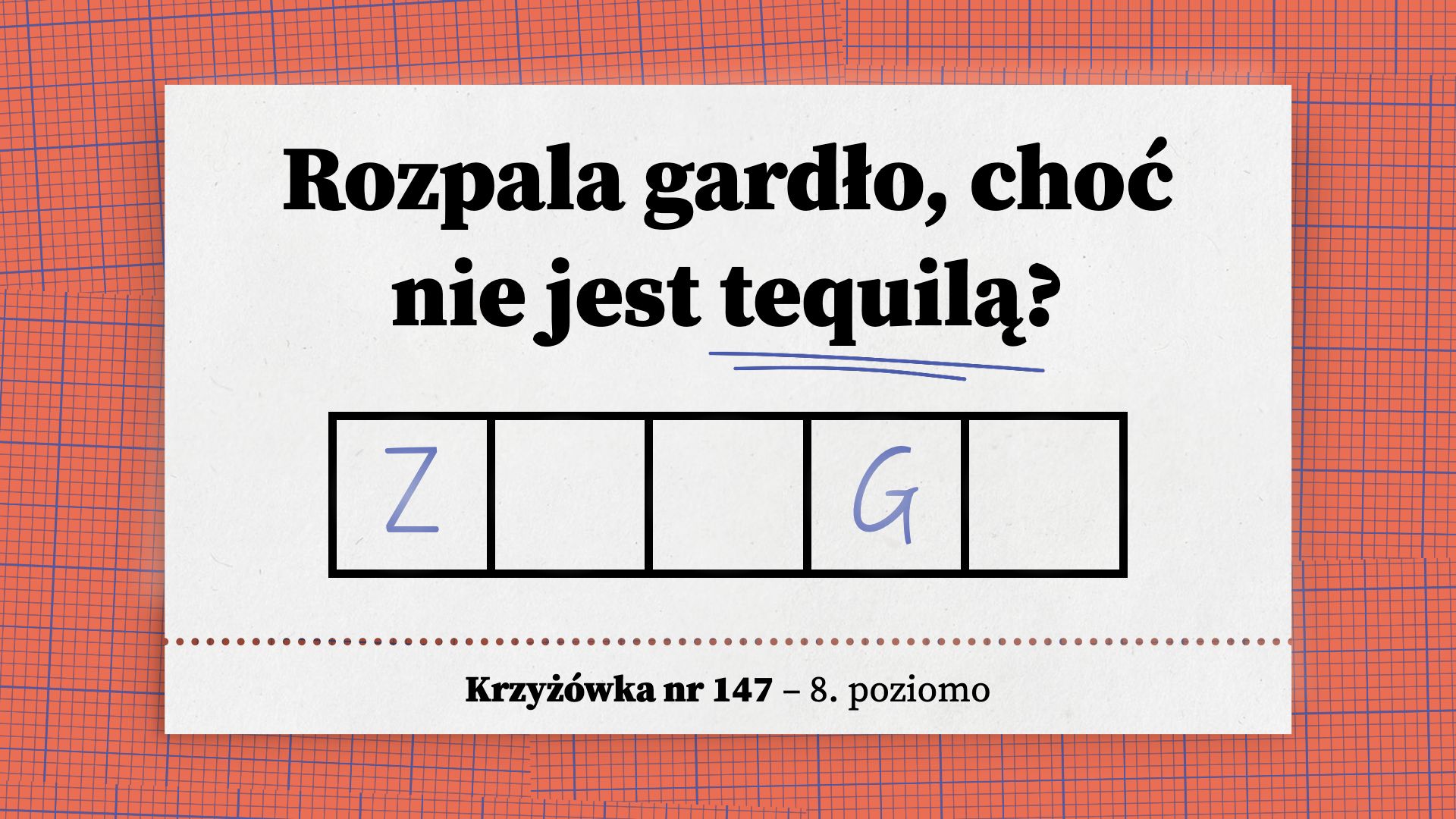 Rozpala gardło, choć nie jest tequilą